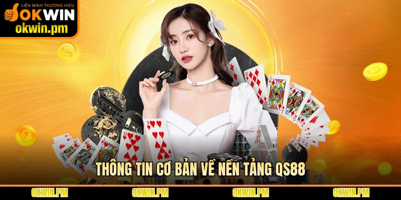 Thông tin cơ bản về nền tảng QS88